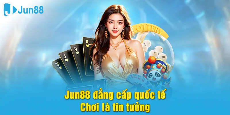 Jun88 🎖️ Trang chủ Jun88 com - Tải app Jun88 thưởng 28,888k 10 Jun88 là nhà cái quốc tế được nhiều người tin tưởng