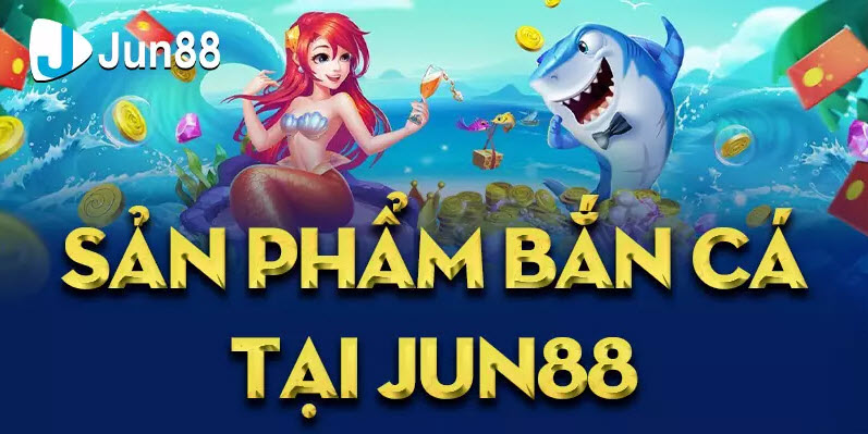 Sơ lược về tựa game Bắn cá đổi thưởng Jun88 là gì? Sơ lược về tựa game Bắn cá đổi thưởng Jun88 là gì?
