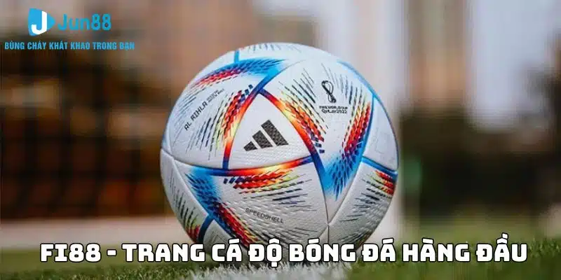 Top 10 trang cá độ bóng đá uy tín tại Việt Nam hiện nay 10 Fi88 - Trải nghiệm trang cá độ bóng đá hàng đầu